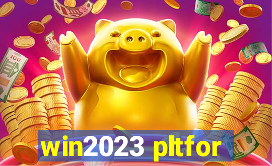 win2023 pltfor